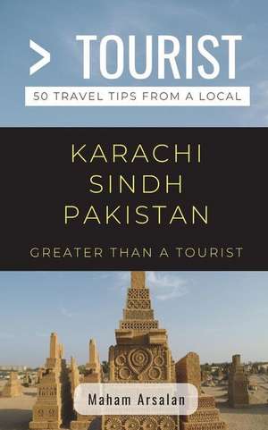 Greater Than a Tourist- Karachi Sindh Pakistan: 50 Travel Tips from a Local de Greater Than a. Tourist