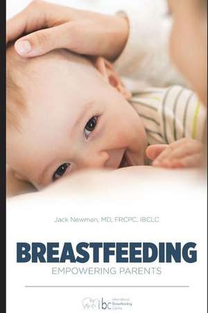 Breastfeeding: Empowering Parents de Jack Newman Frcpc