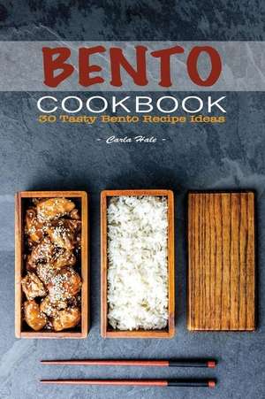 Bento Cookbook: 30 Tasty Bento Recipe Ideas de Carla Hale