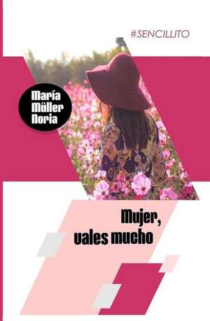 Mujer, Vales Mucho de Maria Muller Noria