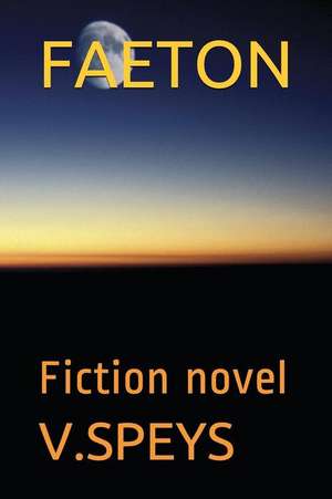 Faeton: Fiction Novel de V. Speys