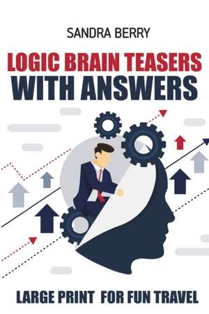 Logic Brain Teasers with Answers: Knossos Puzzles - Large Print for Fun Travel de Sandra Berry