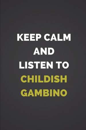 Keep Calm and Listen to Childish Gambino: Composition Note Book Journal de Studygo Official