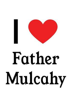 I Love Father Mulcahy: Father Mulcahy Designer Notebook de Perfect Papers