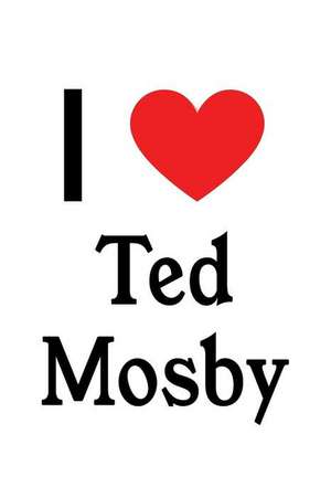 I Love Ted Mosby: Ted Mosby Designer Notebook de Perfect Papers