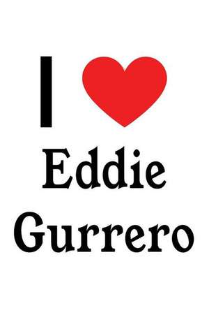 I Love Eddie Gurrero: Eddie Gurrero Designer Notebook de Perfect Papers