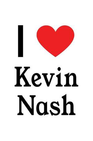 I Love Kevin Nash: Kevin Nash Designer Notebook de Perfect Papers