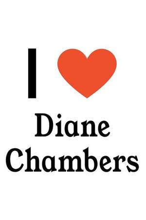 I Love Diane Chambers: Diane Chambers Designer Notebook de Perfect Papers