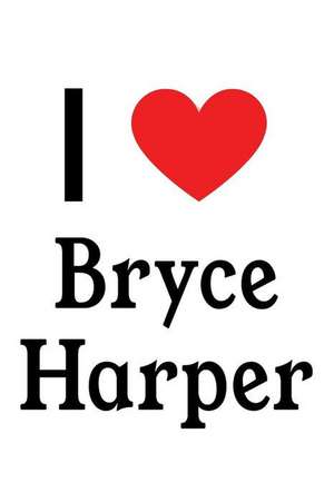 I Love Bryce Harper: Bryce Harper Designer Notebook de Perfect Papers