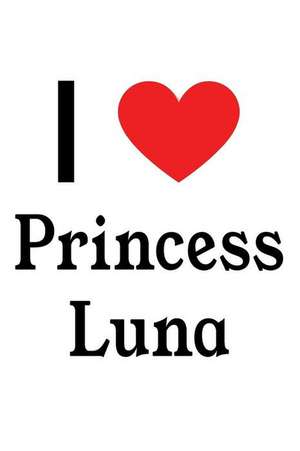 I Love Princess Luna: Princess Luna Designer Notebook de Perfect Papers