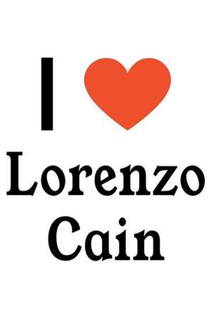 I Love Lorenzo Cain: Lorenzo Cain Designer Notebook de Perfect Papers