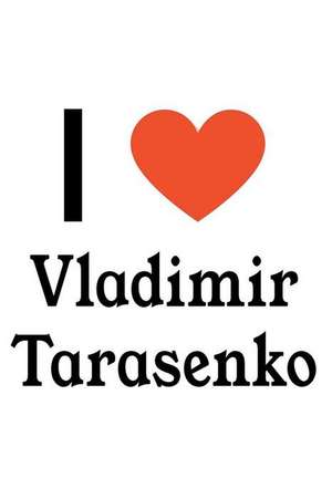 I Love Vladimir Tarasenko: Vladimir Tarasenko Designer Notebook de Perfect Papers