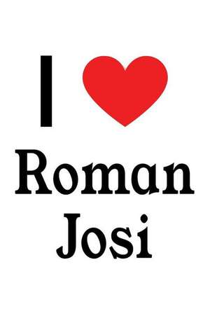 I Love Roman Josi: Roman Josi Designer Notebook de Perfect Papers