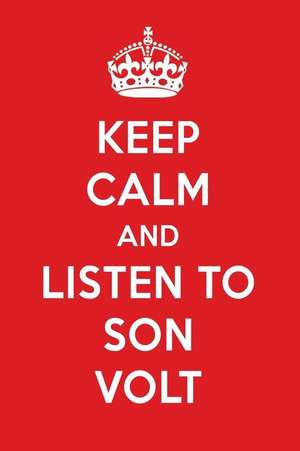 Keep Calm and Listen to Son Volt: Son Volt Designer Notebook de Perfect Papers