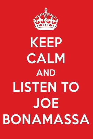 Keep Calm and Listen to Joe Bonamassa: Joe Bonamassa Designer Notebook de Perfect Papers