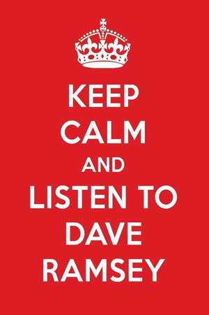 Keep Calm and Listen to Dave Ramsey: Dave Ramsey Designer Notebook de Papers