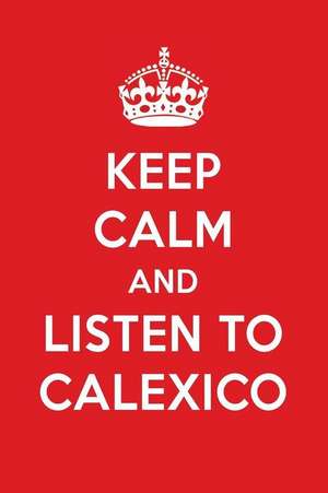 Keep Calm and Listen to Calexico: Calexico Designer Notebook de Perfect Papers