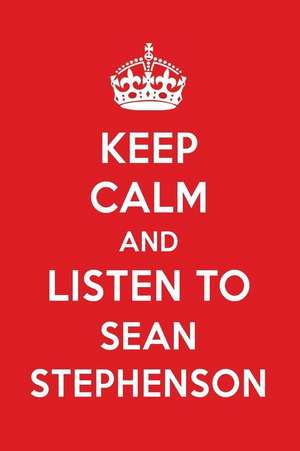 Keep Calm and Listen to Sean Stephenson: Sean Stephenson Designer Notebook de Perfect Papers