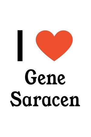 I Love Gene Saracen: Gene Saracen Designer Notebook de Perfect Papers