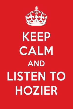 Keep Calm and Listen to Hozier: Hozier Designer Notebook de Perfect Papers