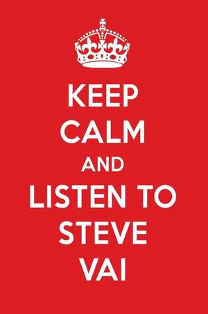 Keep Calm and Listen to Steve Vai: Steve Vai Designer Notebook de Perfect Papers