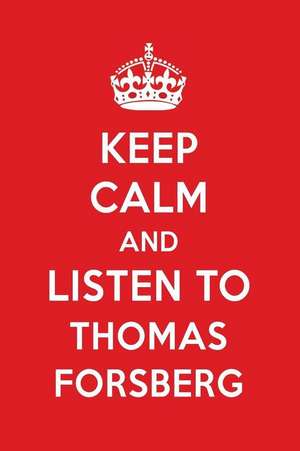 Keep Calm and Listen to Thomas Forsberg: Thomas Forsberg Designer Notebook de Perfect Papers