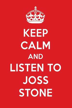 Keep Calm and Listen to Joss Stone: Joss Stone Designer Notebook de Perfect Papers