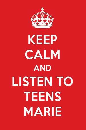 Keep Calm and Listen to Teens Marie: Teens Marie Designer Notebook de Perfect Papers