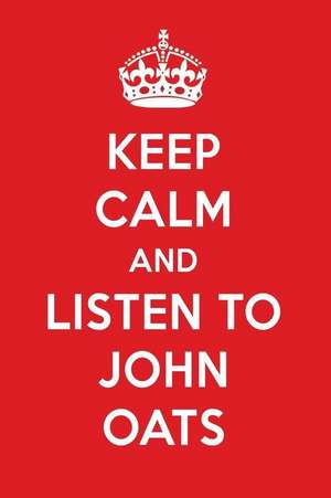 Keep Calm and Listen to John Oats: John Oats Designer Notebook de Perfect Papers