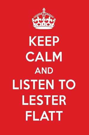 Keep Calm and Listen to Lester Flatt: Lester Flatt Designer Notebook de Perfect Papers