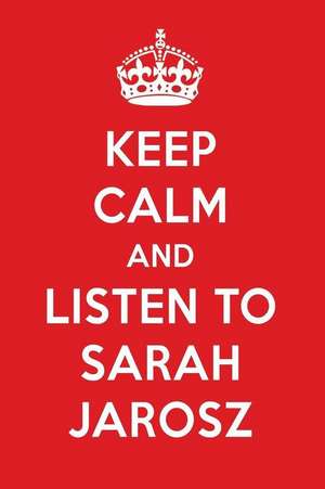 Keep Calm and Listen to Sarah Jarosz: Sarah Jarosz Designer Notebook de Perfect Papers