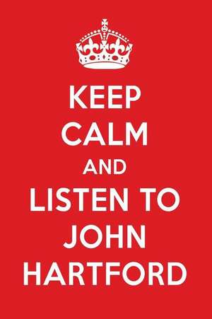 Keep Calm and Listen to John Hartford: John Hartford Designer Notebook de Perfect Papers