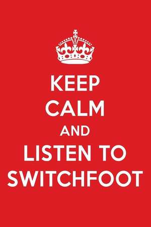 Keep Calm and Listen to Switchfoot: Switchfoot Designer Notebook de Perfect Papers