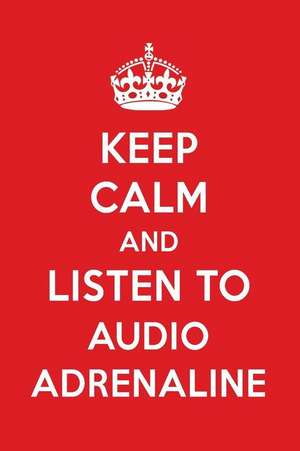 Keep Calm and Listen to Audio Adrenaline: Audio Adrenaline Designer Notebook de Perfect Papers