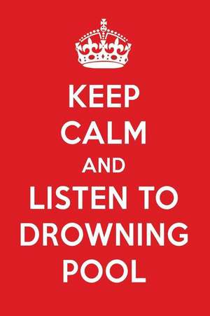 Keep Calm and Listen to Drowning Pool: Drowning Pool Designer Notebook de Perfect Papers