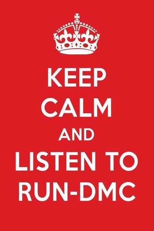 Keep Calm and Listen to Run-DMC: Run-DMC Designer Notebook de Perfect Papers