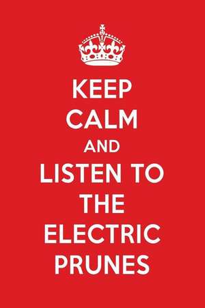 Keep Calm and Listen to the Electric Prunes: The Electric Prunes Designer Notebook de Perfect Papers