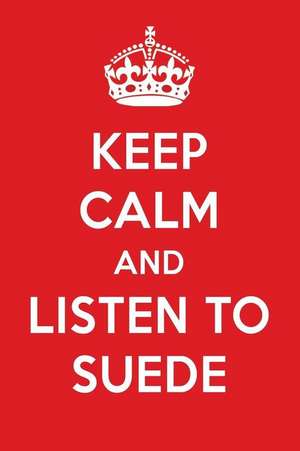 Keep Calm and Listen to Suede: Suede Designer Notebook de Perfect Papers