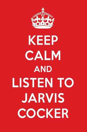 Keep Calm and Listen to Jarvis Cocker: Jarvis Cocker Designer Notebook de Perfect Papers