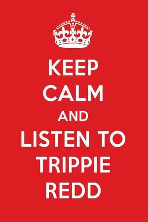 Keep Calm and Listen to Trippie Redd: Trippie Redd Designer Notebook de Perfect Papers