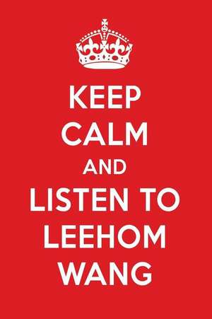 Keep Calm and Listen to Leehom Wang: Leehom Wang Designer Notebook de Perfect Perfect