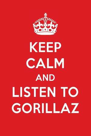 Keep Calm and Listen to Gorillaz: Gorillaz Designer Notebook de Perfect Papers