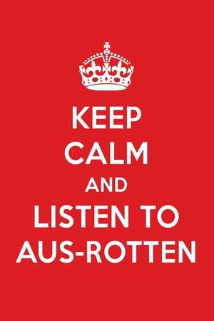 Keep Calm and Listen to Aus-Rotten: Aus-Rotten Designer Notebook de Perfect Papers