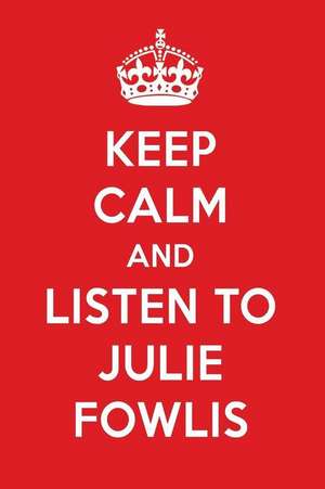 Keep Calm and Listen to Julie Fowlis: Julie Fowlis Designer Notebook de Perfect Papers