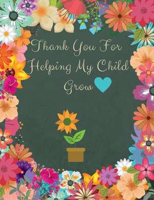 Thank You for Helping My Child Grow de Akeeras Journals