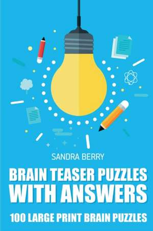 Brain Teaser Puzzles with Answers: Kuromasu Puzzle - 100 Large Print Brain Puzzles de Sandra Berry