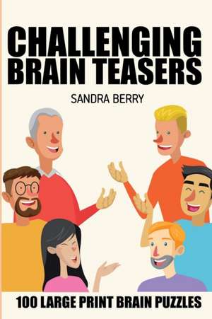 Challenging Brain Teasers: Mirukuti Puzzles - 100 Large Print Brain Puzzles de Sandra Berry