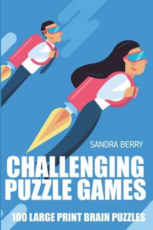 Challenging Puzzle Games: Sukima Puzzles - 100 Large Print Brain Puzzles de Sandra Berry