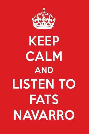 Keep Calm and Listen to Fats Navarro: Fats Navarro Designer Notebook de Perfect Papers