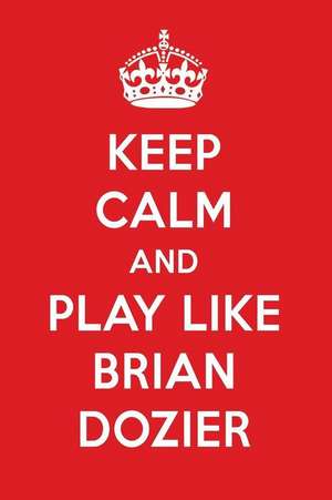 Keep Calm and Play Like Brian Dozier: Brian Dozier Designer Notebook de Perfect Papers